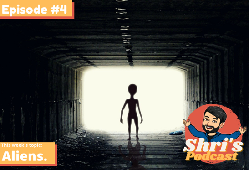 Featured image of post Aliens (Shri’s Podcast: Ep #4)